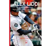 Alex Liddi. Storia del primo italiano in Major League Baseball (Ad maiora semper!)