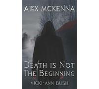 Alex McKenna Death is Not the Beginning: 4 (Alex McKenna Series)