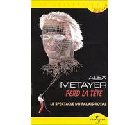 Alex Metayer : Perd la tête, le spectacle du Palais-Royal [VHS]