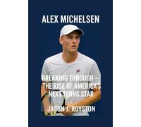 Alex Michelsen: Breaking Through - The Rise of America’s Next Tennis Star