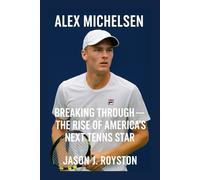 Alex Michelsen: Breaking Through - The Rise of America’s Next Tennis Star