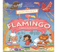 Alex Milway Hotel Flamingo: Fabulous Feast Book Alex Milway Multicolor