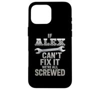 Alex Name If Cant Fix It Personal Husband Handy Man Builder Case for iPhone 16 Pro Max