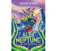 Alex Neptune, Pirate Hunter: A treasure-hunting, puzzle-solving adventure for fans of Percy Jackson and Skandar! Book 2