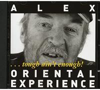 Alex Oriental Experience - Tough Aint Enough