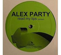 Alex Party - READ MY LIPS (2007 REMIXES)