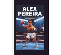 ALEX PEREIRA: Power in His Punch, Pride in His Heart (A Biography Book for kids)