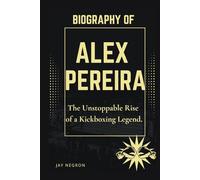 ALEX PEREIRA: The Unstoppable Rise of a Kickboxing Legend.