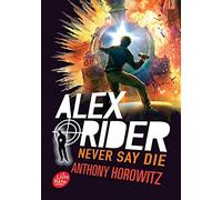 Alex Rider - Tome 11. Never Say Die (Alex Rider (11)