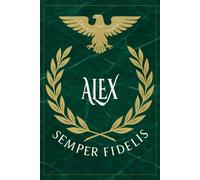 Alex: Roman Military Notebook for Alex - Semper Fidelis Gift for Veterans, Soldiers, Marines, or History Lovers - Personalized Ancient Rome Journal for Men
