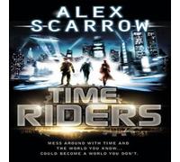 Alex Scarrow TimeRiders (Book 1) Paperback Alex Scarrow Multicolor