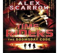 Alex Scarrow TimeRiders: The Doomsday Code (Book 3) Paperback Alex Scarrow Multicolor