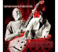 Alex Schultz Don't Be Afraid to Groove (CD) Album