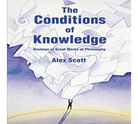 Alex Scott The Conditions Of Knowledge :Reviews of 100 Great Works of Alex Scott Multicolor