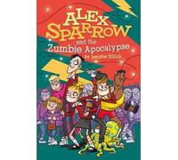 Alex Sparrow and the Zumbie Apocalypse: 3