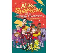 Alex Sparrow and the Zumbie Apocalypse: (Alex Sparrow 3)