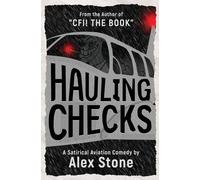 Alex Stone Hauling Checks: A Satirical Aviation Comedy Paperback Book Alex Stone Multicolor