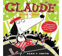 Alex T. Smith Claude at the Circus Book Alex T. Smith Multicolor