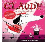 Alex T. Smith Claude in the Spotlight Paperback Book Alex T. Smith Multicolor
