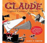 Alex T. Smith Claude: Lights Camera Action Book Alex T. Smith Multicolor