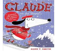Alex T. Smith Claude on the Slopes Paperback Book Alex T. Smith Multicolor