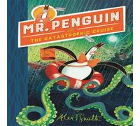 Alex T. Smith Mr Penguin & the Catastrophic Cruise Book Alex T. Smith Multicolor