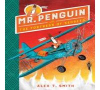 Alex T. Smith Mr Penguin & the Fortress of Secrets : Book 2 Paperback Alex T. Smith Multicolor