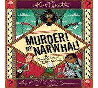 Alex T. Smith Murder By Narwhal : A Grimacres Whodunnit Paperback Book Alex T. Smith Multicolor