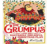 Alex T. Smith The Grumpus : & His Dastardly, Dreadful Christmas Plan Hardback Book Alex T. Smith Multicolor