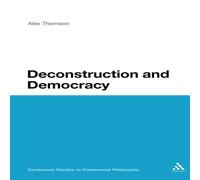 Alex Thomson Deconstruction & Democracy: Derrida's Politics of Friendship Alex Thomson Multicolor
