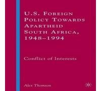 Alex Thomson U.S. Foreign Policy Towards Apartheid South Africa, 1948-1994: Alex Thomson Multicolor