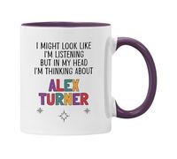Alex Turner Gift Mug Cup I Might Look Like I'm Listening But in My Head I'm Thinking About Alex Turner (Purple)