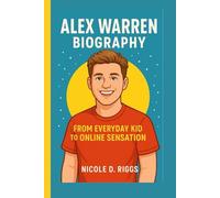 ALEX WARREN BIOGRAPHY: From Everyday Kid to Online Sensation