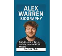 ALEX WARREN BIOGRAPHY: From Sleeping in Cars to YouTube Fame and TikTok Millions