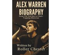 ALEX WARREN BIOGRAPHY: From Tik Tok Star to Chart- Topping Musician