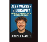 ALEX WARREN BIOGRAPHY: From Viral Dreams to Digital Stardom and Beyond