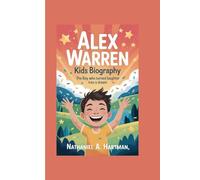 ALEX WARREN KIDS BIOGRAPHY: The Boy Who Turned Laughter Into a Dream