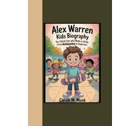 ALEX WARREN KIDS BIOGRAPHY: “The TikTok Star Who Made Us Smile - From Skateboarding to Superstar”