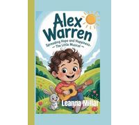 ALEX WARREN: Spreading Hope and Happiness - The Little Musical