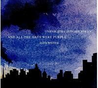 Alex Weiser & All The Days Were Purple
