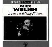 Alex Welsh - If I Has A Takin' Picture