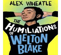 Alex Wheatle The Humiliations of Welton Blake Book Alex Wheatle Multicolor