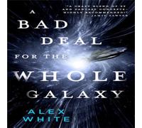 Alex White A Bad Deal for the Whole Galaxy Paperback Book Alex White Multicolor