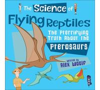 Alex Woolf The Science of Flying Reptiles Book Alex Woolf Multicolor