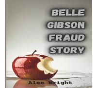 Alex Wright Belle Gibson Fraud Story: How a Fake Cancer Survivor Fooled the Alex Wright Multicolor