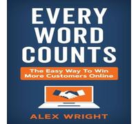 Alex Wright Every Word Counts: The easy way to win more customers online Alex Wright Multicolor