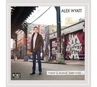 Alex Wyatt - There's Always Something