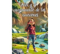 Alex y el campamento de las emociones: cuento ilustrado - edad 5 a 10 años - aprender gestion emocional, potenciar autoestima y pensamiento positivo