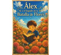 Álex y el legado de la Batalla de Flores (Las aventuras de Álex)