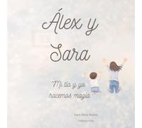 Álex y Sara. Mi tía y yo hacemos magia: Cuento infantil para niños con valores y aprendizaje emocional | Una historia divertida, fácil de entender y ... de 3 a 8 años y padres que leen en voz alta